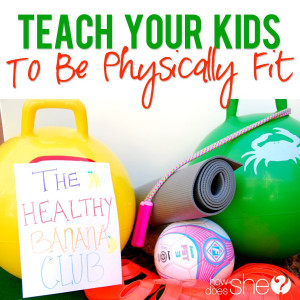 Teach-Your-Kids-At-a-Young-Age-to-Be-Physically-Fit.jpg