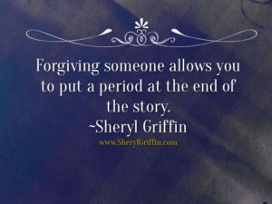Forgiveness - The period at the end of the story.
