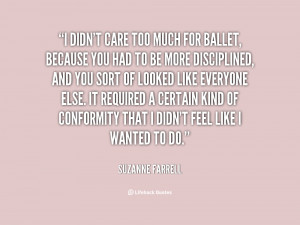 quote-Suzanne-Farrell-i-didnt-care-too-much-for-ballet-14033.png