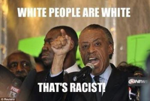 Al Sharpton is a racist and has no business giving advise about racism ...