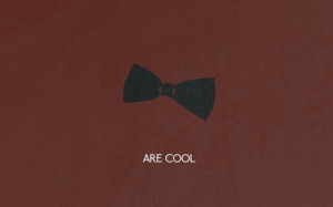 Bow ties are cool wallpaper