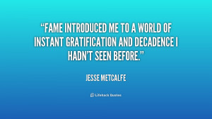 Fame introduced me to a world of instant gratification and decadence I ...