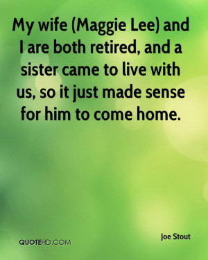 Joe Stout Quote My Wife Maggie Lee And I Are Both Retired Ajpg