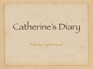Catherine's Diary- Rules by Cynthia Lord