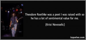 ... with so he has a lot of sentimental value for me. - Krist Novoselic
