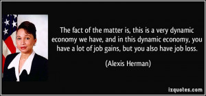 matter is, this is a very dynamic economy we have, and in this dynamic ...