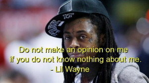 Lil wayne rapper quotes sayings about yourself opinion music