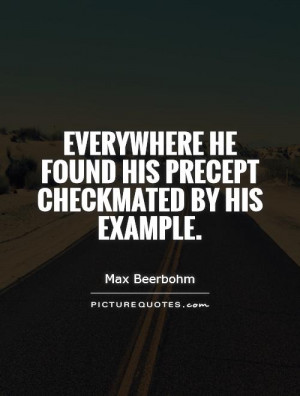 ... he found his precept checkmated by his example. Picture Quote #1