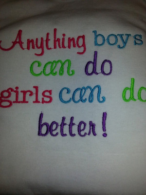 Anything Boys can do Girls can do better! Monogrammed Custom ...