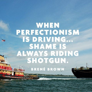 ... Brown Brene Brown, Perfectionism Quotes, Quotes Worth, Drive Quotes