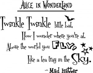 Alice in Wonderland Twinkle twinkle little bat, How I wonder where you ...