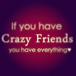 Crazy Friends Quotes Tumblr Crazy = brains and creativity