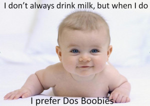 don’t always drink milk…