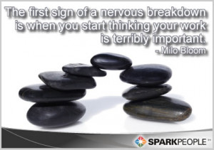 Motivational Quote - The first sign of a nervous breakdown is when you ...