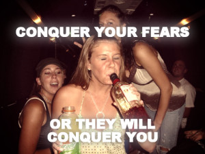 conquer-your-fears-or-they-will-conquer-you-drunkspiration.png