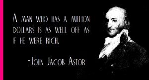 John Jacob Astor on millionaires...I'll confirm as soon as I get there ...