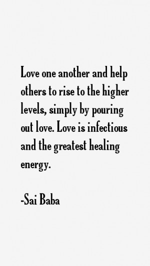 ... out love. Love is infectious and the greatest healing energy