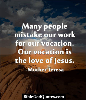 vocation many people mistake our work for our vocation our vocation ...