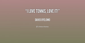 quote-David-Oyelowo-i-love-tennis-love-it-227641.png