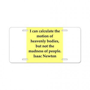 ... Gifts > Geek Auto > Sir Isaac Newton quotes Aluminum License Plate