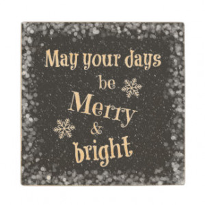 May your days be Merry & Bright Christmas Quote Wood Coaster