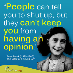 Critical Thinking Quote: Anne Frank - People can tell you to shut up ...
