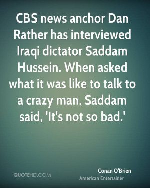 CBS news anchor Dan Rather has interviewed Iraqi dictator Saddam ...