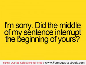 am Sorry if i Interpret - Funny Quotes *my son interrupts me ...