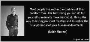 confines of their comfort zone. The best thing you can do for yourself ...