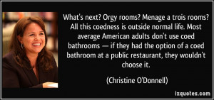 What's next? Orgy rooms? Menage a trois rooms? All this coedness is ...