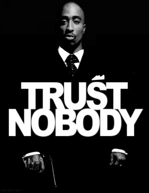 trust no one quotes tupac no one can take away trust nobody tupac
