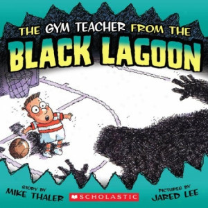 Gym Teacher From The Black Lagoon (black Lagoon Adventures) .