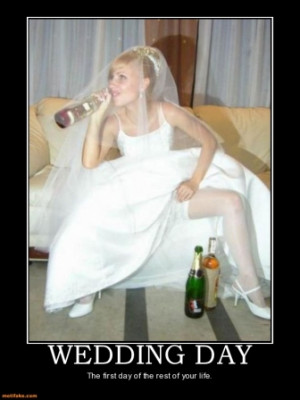 wedding-day-marriage-drinking-quotes-demotivational-posters-1344292327 ...