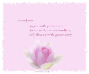 ... with patience, doubt with understanding, selfishness with generosity