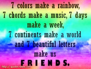 ... week,7 continents make a world and 7 beautiful letters make us FRIENDS