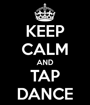 Keep Calm And Tap Dance