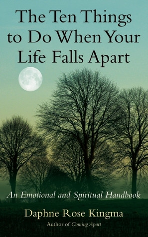 The Ten Things to Do When Your Life Falls Apart: An Emotional and ...