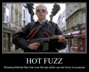 Hot Fuzz http://lolsnaps.com/upload_pic/HotFuzz-75917.jpg