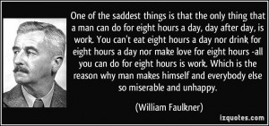 One of the saddest things is that the only thing that a man can do for ...
