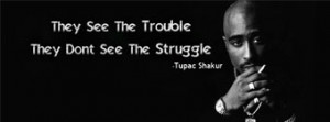 tupac shakur facebook cover,Trouble in life quotes facebook cover