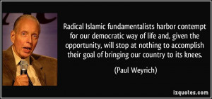 Radical Islamic fundamentalists harbor contempt for our democratic way