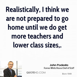 ... to go home until we do get more teachers and lower class sizes