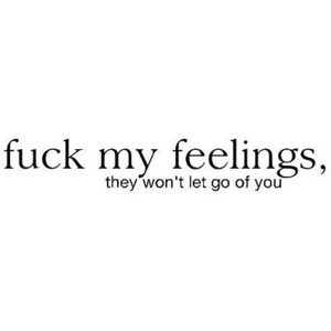 stupid feelings...