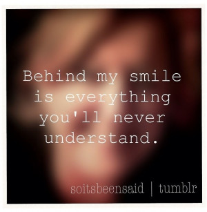 Quote Quotes Quoted Quotation Quotations behind my smile is everything ...