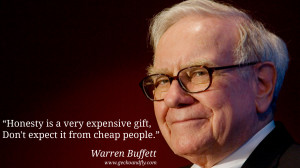 Warren Buffet Quotes Honesty is a very expensive gift, Don't expect it ...