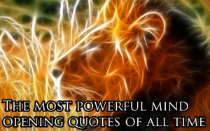 The 28 Most Powerful Mind Opening Quotes Ever
