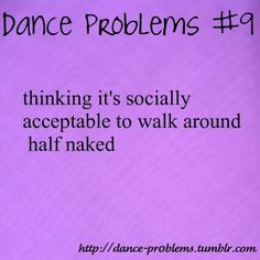 Dance problems! Oh dance! tight