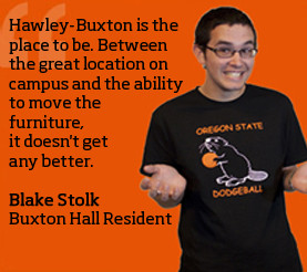 Hawley-Buxton is the place to be. Between the great location on campus ...