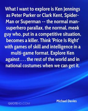 Michael Davies What I want to explore is Ken Jennings as Peter