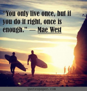 Home > Quotes About Life > Once is enough
